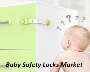 Baby Safety Locks Market